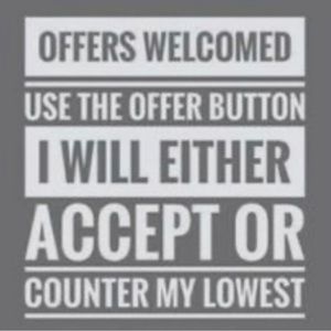 OFFERS WELCOME! I LOVE OFFERS!!!